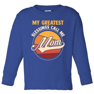 My Greatest Blessings Call Me Mom Mom Cute Gift Toddler Long Sleeve Shirt