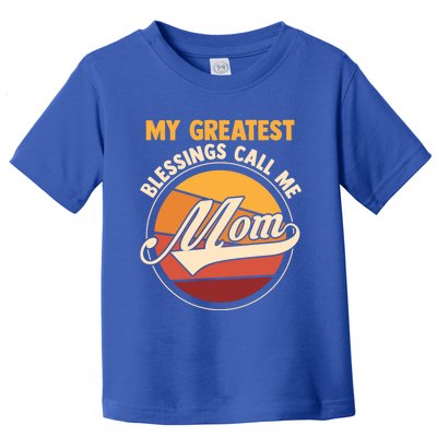 My Greatest Blessings Call Me Mom Mom Cute Gift Toddler T-Shirt