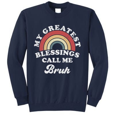 My Greatest Blessings Call Me Bruh Tall Sweatshirt