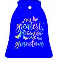 My Greatest Blessings Call Me Grandma Mothers Day Mom Life Great Gift Ceramic Bell Ornament