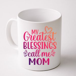 My Greatest Blessings Call Me Mom Special Mother Gift Coffee Mug