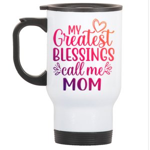 My Greatest Blessings Call Me Mom Special Mother Gift Stainless Steel Travel Mug