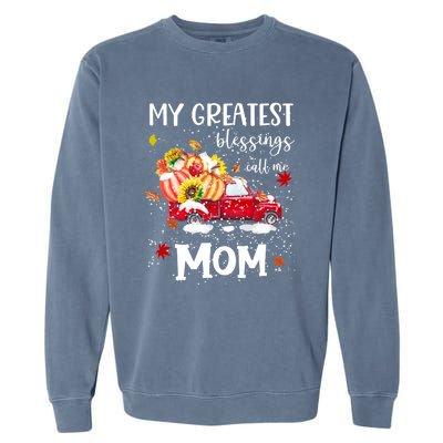 My Greatest Blessings Call Me Mom Pumpkin Truck Meaningful Gift Garment-Dyed Sweatshirt