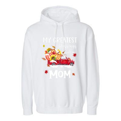 My Greatest Blessings Call Me Mom Pumpkin Truck Meaningful Gift Garment-Dyed Fleece Hoodie