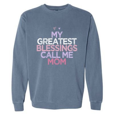 My Greatest Blessings Call Me Mom Mothers Day Gift Heart Cute Gift Garment-Dyed Sweatshirt