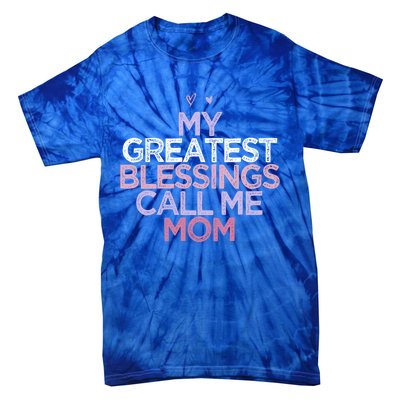 My Greatest Blessings Call Me Mom Mothers Day Gift Heart Cute Gift Tie-Dye T-Shirt