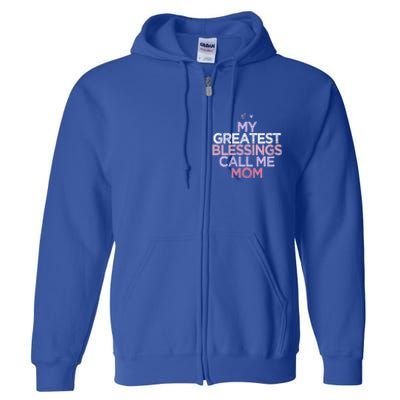 My Greatest Blessings Call Me Mom Mothers Day Gift Heart Cute Gift Full Zip Hoodie