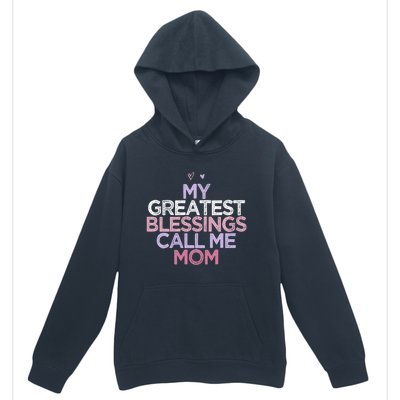 My Greatest Blessings Call Me Mom Mothers Day Gift Heart Cute Gift Urban Pullover Hoodie