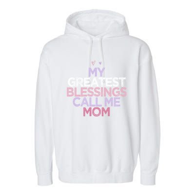 My Greatest Blessings Call Me Mom Mothers Day Gift Heart Cute Gift Garment-Dyed Fleece Hoodie