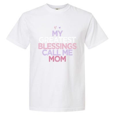 My Greatest Blessings Call Me Mom Mothers Day Gift Heart Cute Gift Garment-Dyed Heavyweight T-Shirt