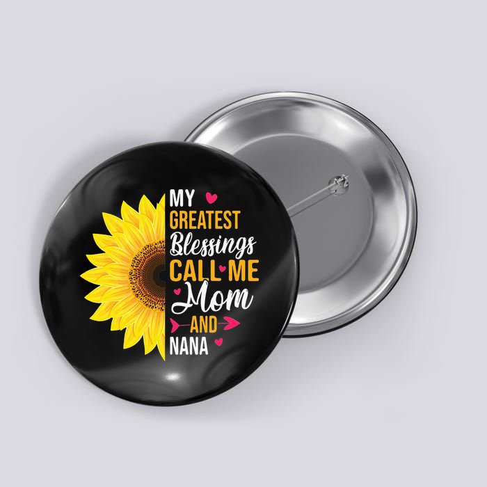 My Greatest Blessings Call Me Mom And NaNa Mother's Day Button