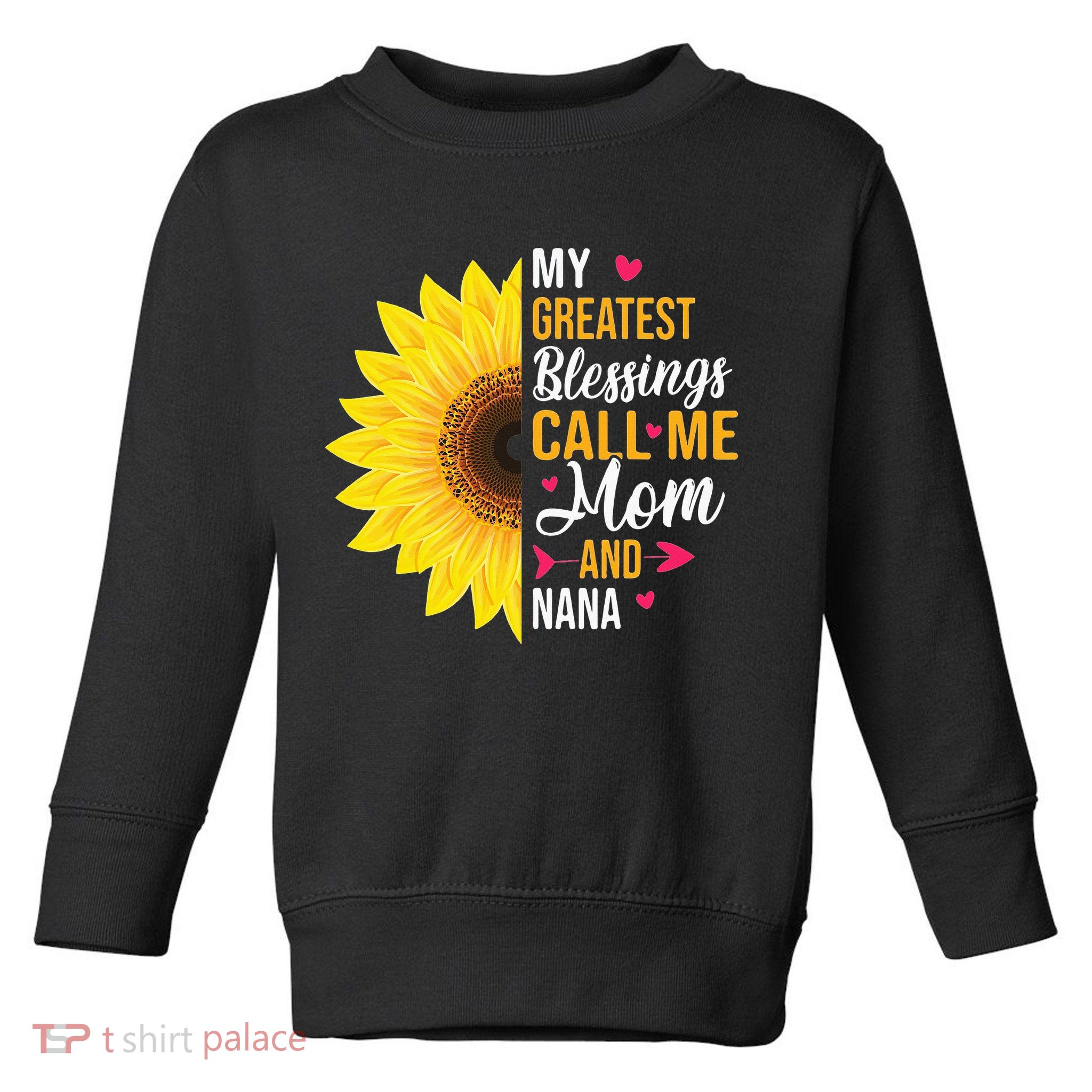 My Greatest Blessings Call Me Mom And NaNa Mother's Day Toddler Sweatshirt