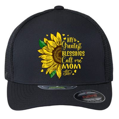 My Greatest Blessings Call Me Mom Sunflower Funny Gift Flexfit Unipanel Trucker Cap