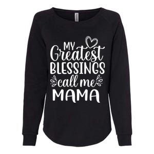 My Greatest Blessings Call Me Mama Mother Mom Gift Womens California Wash Sweatshirt