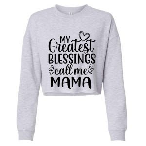 My Greatest Blessings Call Me Mama Mother Mom Gift Cropped Pullover Crew