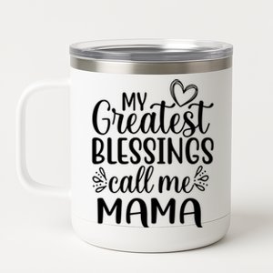 My Greatest Blessings Call Me Mama Mother Mom Gift 12 oz Stainless Steel Tumbler Cup