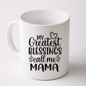 My Greatest Blessings Call Me Mama Mother Mom Gift Coffee Mug