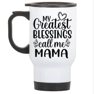 My Greatest Blessings Call Me Mama Mother Mom Gift Stainless Steel Travel Mug