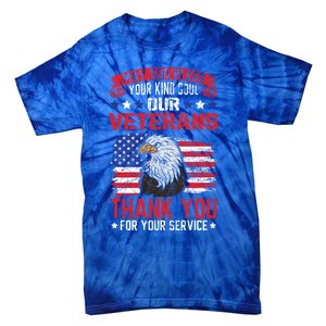 May God Bless Your Kind Soul Our Veterans Memorial Day Meaningful Gift Tie-Dye T-Shirt