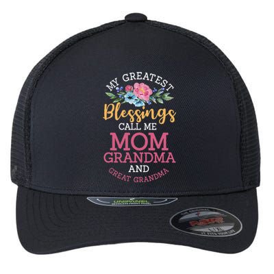 My Greatest Blessings Call Me Mom Grandma And Great Grandma Flexfit Unipanel Trucker Cap