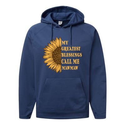 My Greatest Blessings Call Me Mawmaw Mom Sunflower Graphic Gift Performance Fleece Hoodie