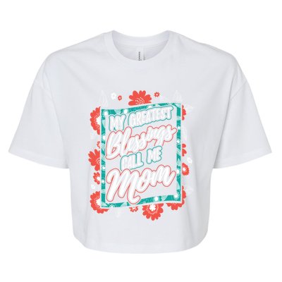 My Greatest Blessings Call Me Mom Gift Bella+Canvas Jersey Crop Tee