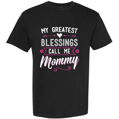 My Greatest Blessings Call Me Mommy Great Gift Mom Mother's Day Gift Cool Gift Garment-Dyed Heavyweight T-Shirt