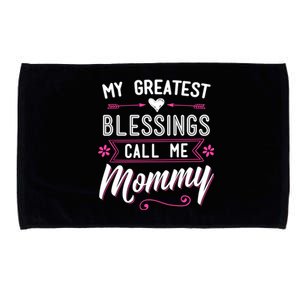 My Greatest Blessings Call Me Mommy Great Gift Mom Mother's Day Gift Cool Gift Microfiber Hand Towel