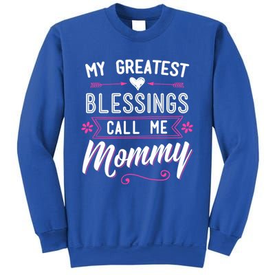 My Greatest Blessings Call Me Mommy Great Gift Mom Mother's Day Gift Cool Gift Sweatshirt