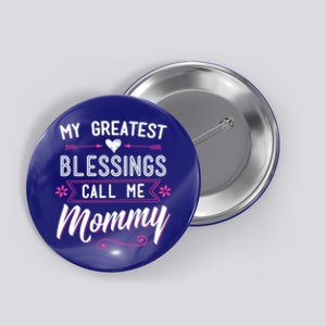 My Greatest Blessings Call Me Mommy Great Gift Mom Mother's Day Gift Cool Gift Button