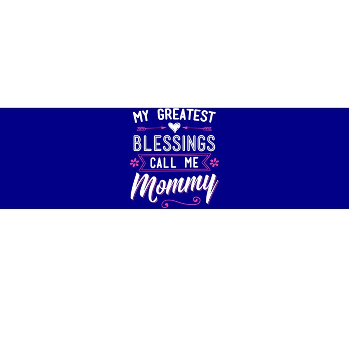 My Greatest Blessings Call Me Mommy Great Gift Mom Mother's Day Gift Cool Gift Bumper Sticker