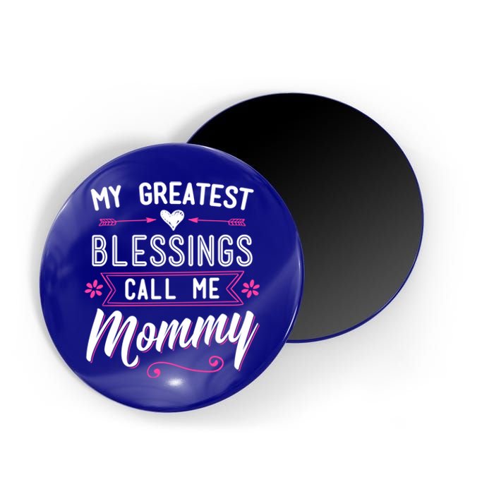 My Greatest Blessings Call Me Mommy Great Gift Mom Mother's Day Gift Cool Gift Magnet