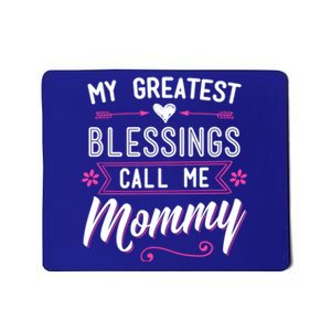 My Greatest Blessings Call Me Mommy Great Gift Mom Mother's Day Gift Cool Gift Mousepad