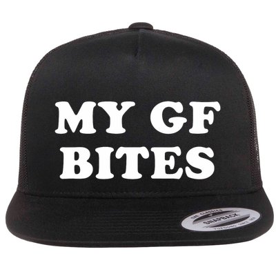 My Gf Bites Funny My Girlfriend Bites Flat Bill Trucker Hat