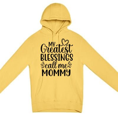 My Greatest Blessings Call Me Mommy Mother Mom Funny Gift Premium Pullover Hoodie