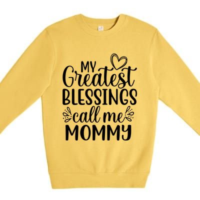 My Greatest Blessings Call Me Mommy Mother Mom Funny Gift Premium Crewneck Sweatshirt