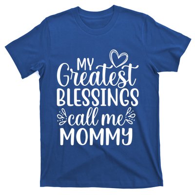 My Greatest Blessings Call Me Mommy Mother Mom Funny Gift T-Shirt