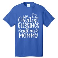 My Greatest Blessings Call Me Mommy Mother Mom Funny Gift Tall T-Shirt