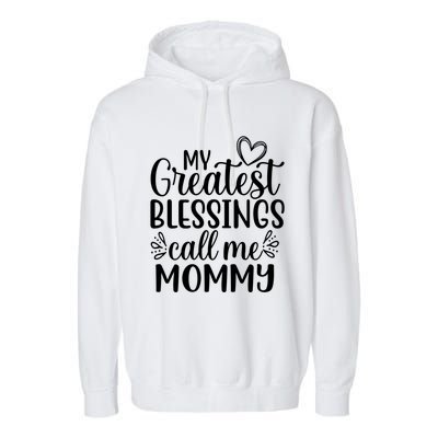 My Greatest Blessings Call Me Mommy Mother Mom Funny Gift Garment-Dyed Fleece Hoodie