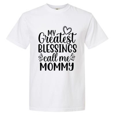 My Greatest Blessings Call Me Mommy Mother Mom Funny Gift Garment-Dyed Heavyweight T-Shirt