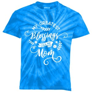 My Greatest Blessings Call Me Mom Happy Mothers Day Gift Kids Tie-Dye T-Shirt