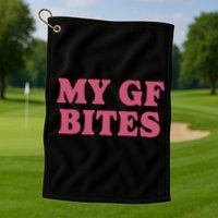 My Gf Bites Golf Towel