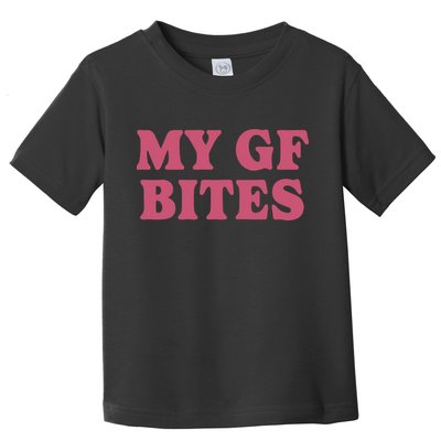 My Gf Bites Toddler T-Shirt