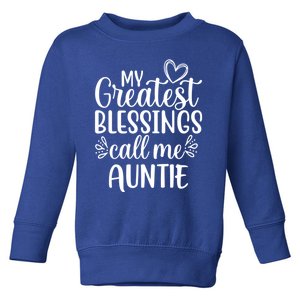 My Greatest Blessings Call Me Auntie Special Aunt Cute Gift Toddler Sweatshirt