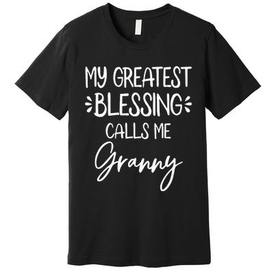 My Greatest Blessing Calls Me Granny happy Mother's Day Premium T-Shirt