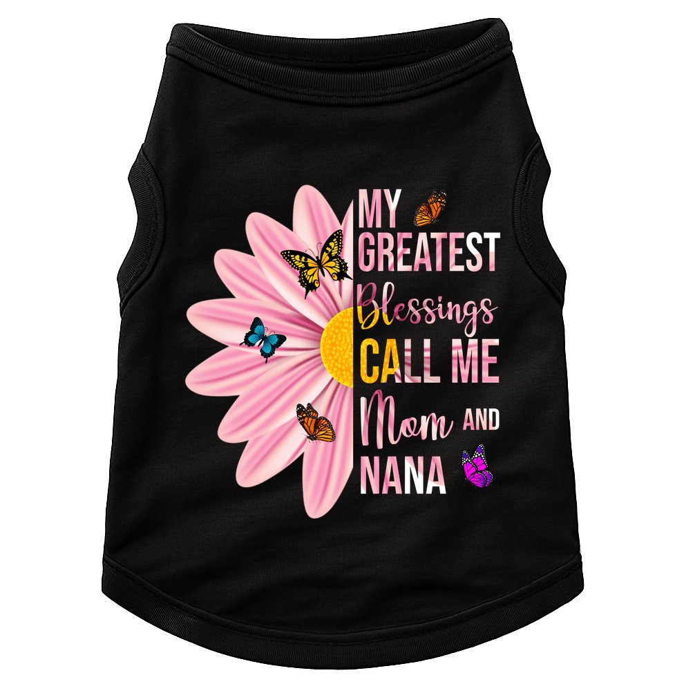 My Greatest Blessings Call Me Mom And Nana Butterfly Doggie Tank