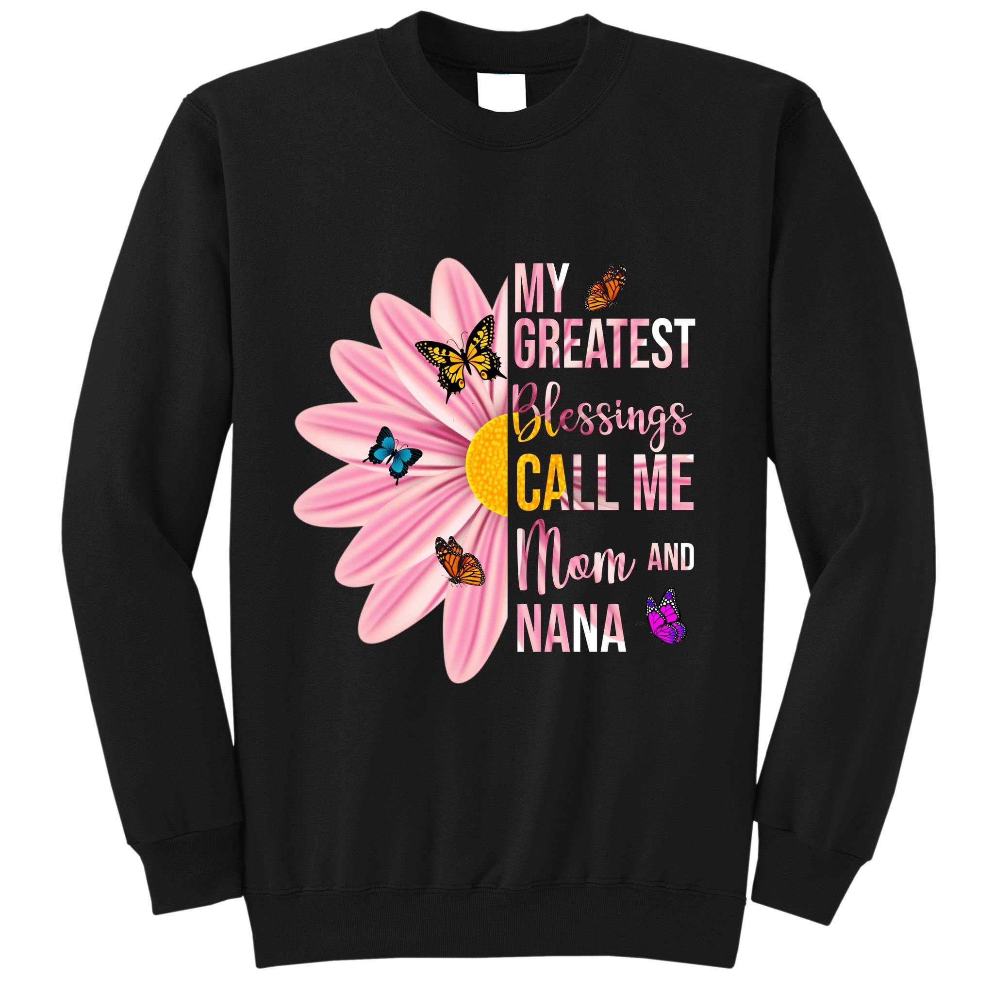 My Greatest Blessings Call Me Mom And Nana Butterfly Sweatshirt