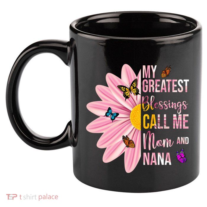 My Greatest Blessings Call Me Mom And Nana Butterfly 11oz C Handle Ceramic Mug