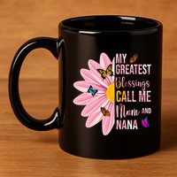 My Greatest Blessings Call Me Mom And Nana Butterfly 11oz C Handle Ceramic Mug