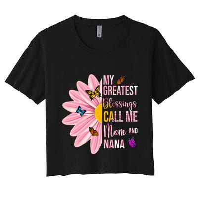 My Greatest Blessings Call Me Mom And Nana Butterfly Crop Top